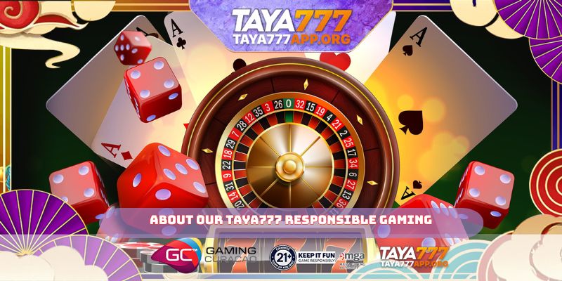 About our TAYA777 Responsible Gaming