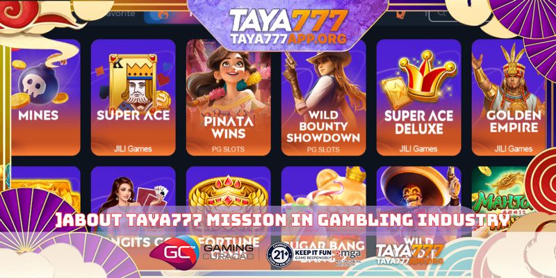 ]About TAYA777 mission in gambling industry