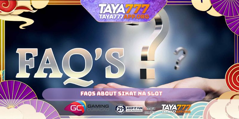 FAQs about Sikat na slot