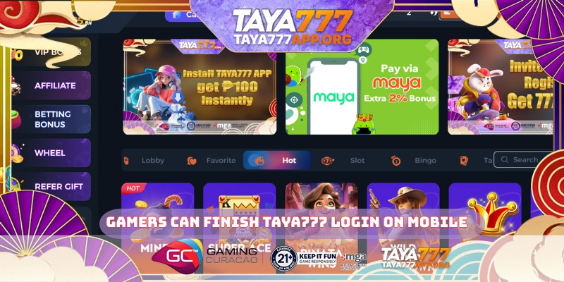 Gamers can finish TAYA777 Login on mobile