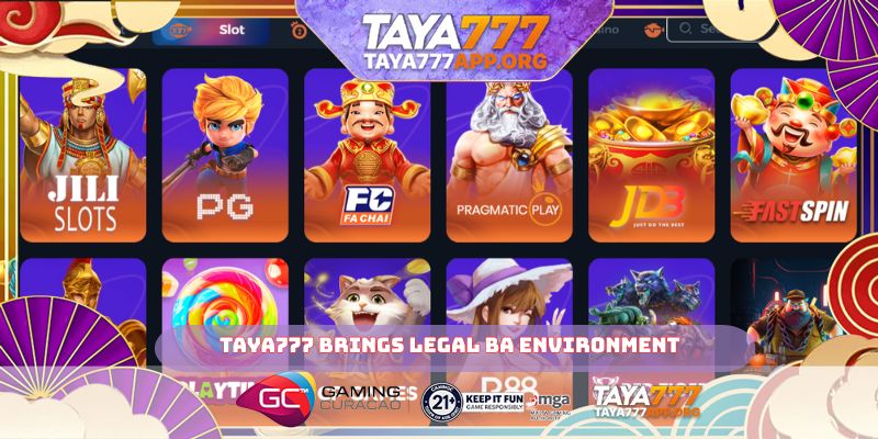 TAYA777 brings legal ba environment