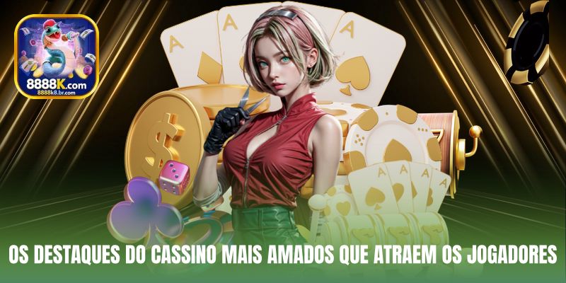 Os destaques do cassino mais amados que atraem os jogadores